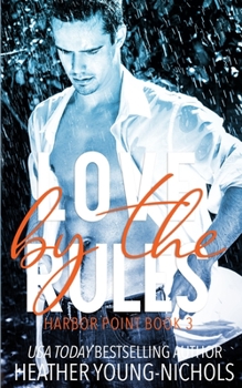 Love by the Rules - Book #3 of the Harbor Point