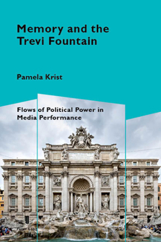 Paperback Memory and the Trevi Fountain: Flows of Political Power in Media Performance Book