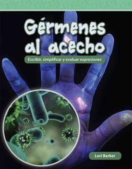 Paperback Gérmenes Al Acecho: Escribir, Simplificar Y Evaluar Expresiones [Spanish] Book