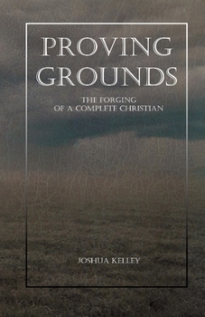 Paperback Proving Grounds: The Forging of a Complete Christian Book