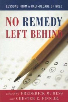 Paperback No Remedy Left Behind: Lessons from a Half-Decade of NCLB Book