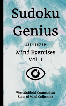 Paperback Sudoku Genius Mind Exercises Volume 1: West Suffield, Connecticut State of Mind Collection Book