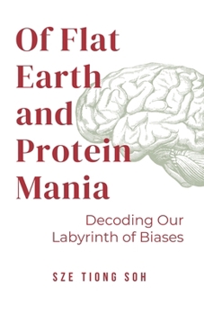 Paperback Of Flat Earth and Protein Mania, Decoding Our Labyrinth of Biases Book