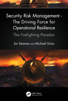 Paperback Security Risk Management - The Driving Force for Operational Resilience: The Firefighting Paradox Book