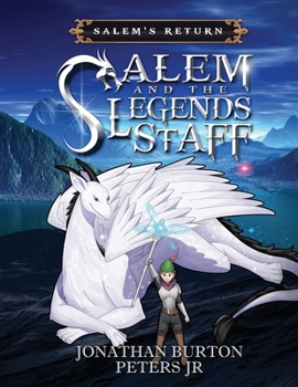 Salem And The Legends Staff: Salem's Return - Book #2 of the Dragon Friends of Delmore