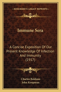 Paperback Immune Sera: A Concise Exposition Of Our Present Knowledge Of Infection And Immunity (1917) Book