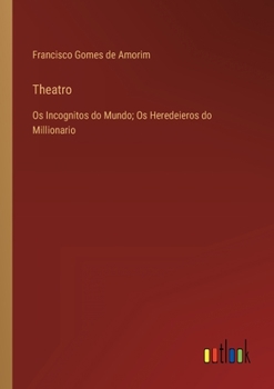 Paperback Theatro: Os Incognitos do Mundo; Os Heredeieros do Millionario [Portuguese] Book