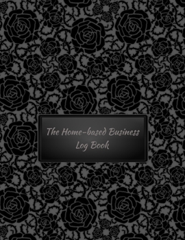 The Home-based Business Log Book: Black Roses Cover | Home-based Business | Entrepreneur Planner