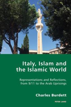 Paperback Italy, Islam and the Islamic World: Representations and Reflections, from 9/11 to the Arab Uprisings Book