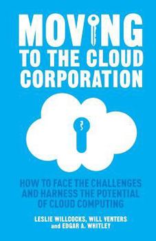 Paperback Moving to the Cloud Corporation: How to Face the Challenges and Harness the Potential of Cloud Computing Book