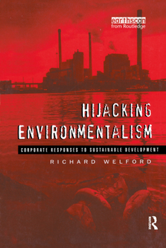 Paperback Hijacking Environmentalism: Corporate Responses to Sustainable Development Book