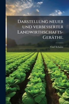 Paperback Darstellung Neuer Und Verbesserter Landwirthschafts-Gerathe. [German] Book