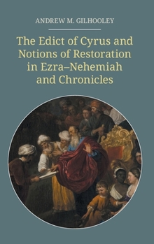 Hardcover The Edict of Cyrus and Notions of Restoration in Ezra-Nehemiah and Chronicles Book