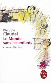 Paperback Le Monde Sans Les Enfants Et Autres Histoires [French] Book