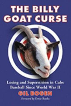 Paperback The Billy Goat Curse: Losing and Superstition in Cubs Baseball Since World War II Book