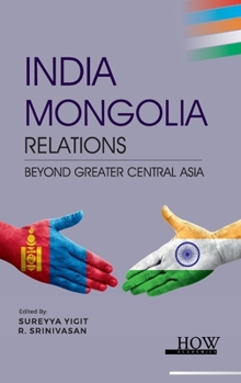 Hardcover India-Mongolia Relations: Beyond Greater Central Asia Book