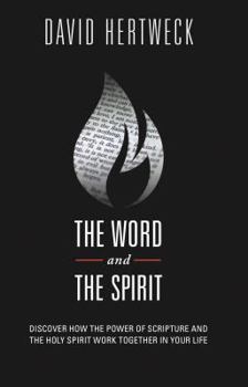 Paperback The Word & the Spirit: Discover How the Power of Scripture and the Holy Spirit Work Together in Your Life Book