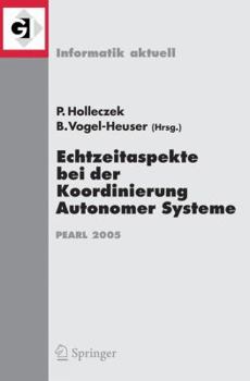 Paperback Echtzeitaspekte Bei Der Koordinierung Autonomer Systeme: Fachtagung Der Gi-Fachgruppe Echtzeitsysteme Und Pearl (Ep), Boppard, 1./2. Dezember 2005 [German] Book