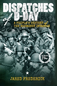 Paperback Dispatches of D-Day: A People's History of The Normandy Invasion Book