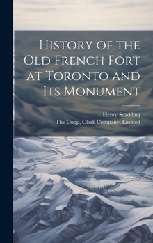 Hardcover History of the Old French Fort at Toronto and Its Monument Book