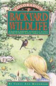 Paperback Colorado's Backyard Wildlife: A Natural History, Ecology, & Action Guide to Front Range Urban Wildlife Book