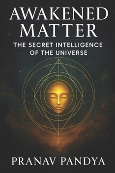 Paperback Awakened Matter: The Secret Intelligence of the Universe Book