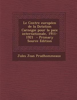 Paperback Le Centre européen de la Dotation Carnegie pour la paix internationale, 1911-1921 [French] Book