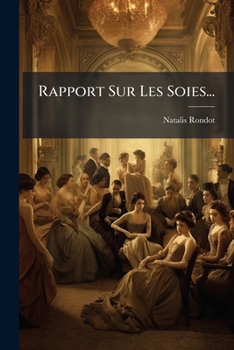 Paperback Rapport Sur Les Soies... [French] Book