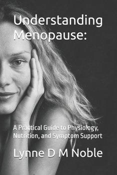 Paperback Understanding Menopause: : A Practical Guide to Physiology, Nutrition, and Symptom Support Book