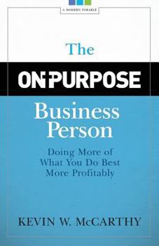 Paperback The On-Purpose Business Person: Doing More Of What You Do Best More Profitably Book