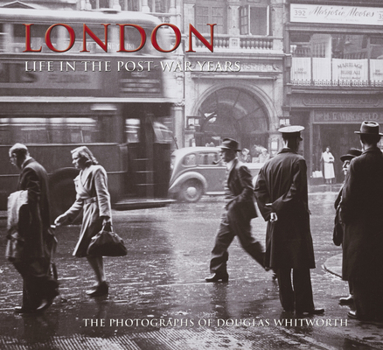 Paperback London: Life in the Post-War Years: The Photographs of Douglas Whitworth Book