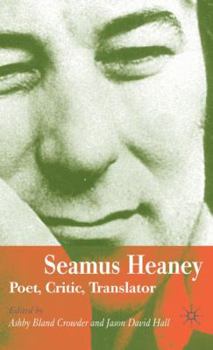Hardcover Seamus Heaney: Poet, Critic, Translator Book