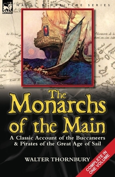 Paperback The Monarchs of the Main: a Classic Account of the Buccaneers & Pirates of the Great Age of Sail Book