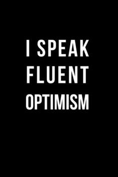 Paperback I Speak Fluent Optimism: Inspirational Quotes Blank Lined Journal Book