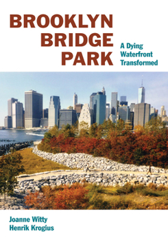 Paperback Brooklyn Bridge Park: A Dying Waterfront Transformed Book