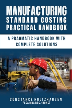 Paperback Manufacturing Standard Costing Practical Handbook: A Pragmatic Handbook with Complete Solutions Book