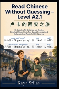 Read Chinese Without Guessing — Level A2.1: ??????? - No Guessing. No Dictionary. Just Reading. Simplified Chinese, Pinyin, Tone-Guided Pronunciation & English Interlinear Reader for HSK 2 Learners