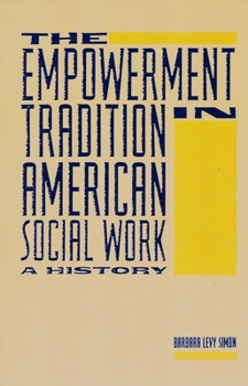 Paperback The Empowerment Tradition in American Social Work: A History Book