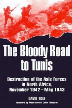 Hardcover Bloody Road To Tunis: Destruction of the Axis Forces in North Africa, November 1942-May 1943 Book