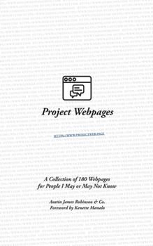 Paperback Project Webpages: A Collection of 180 Webpages for People I May or May Not Know Book