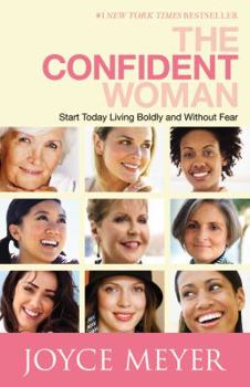 Paperback The Confident Woman: Start Today Living Boldly and Without Fear Book