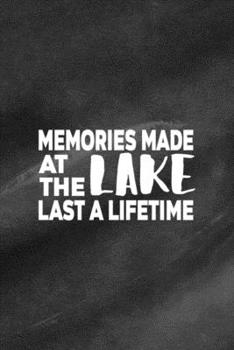 Paperback Memories Made At The Lake Last A Lifetime: All Purpose 6x9 Blank Lined Notebook Journal Way Better Than A Card Trendy Unique Gift Black Texture Lake Book