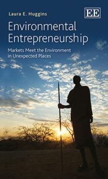 Hardcover Environmental Entrepreneurship: Markets Meet the Environment in Unexpected Places Book