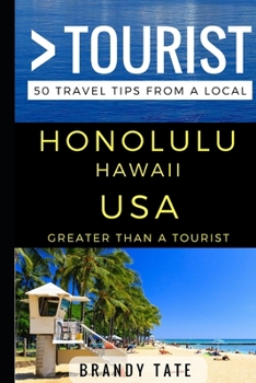 Paperback Greater Than a Tourist - Honolulu Hawaii USA: 50 Travel Tips from a Local Book