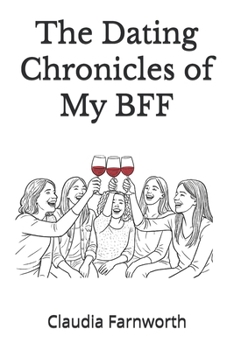 The Dating Chronicles of My BFF