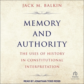 Audio CD Memory and Authority: The Uses of History in Constitutional Interpretation Book
