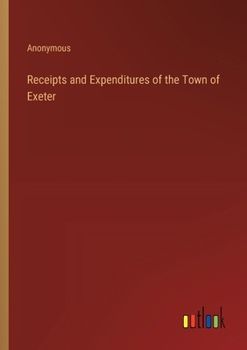 Paperback Receipts and Expenditures of the Town of Exeter Book