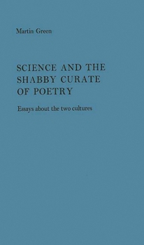 Hardcover Science and the Shabby Cruate of Poetry: Essays about the Two Cultures Book