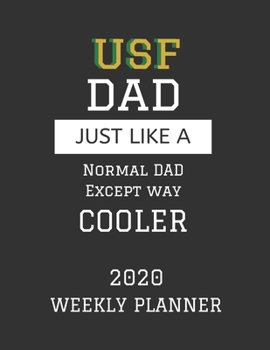 USF Dad Weekly Planner 2020: Except Cooler USF Dad Gift For Men | Weekly Planner Appointment Book Agenda Organizer For 2020 | University of South ... To Do List & Notes Sections | Calendar Views