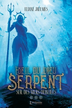 L'oeil du dieu serpent - Tome 3: Sur des mers oubliées - Book #3 of the L'Œil du dieu serpent